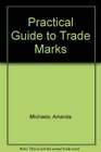 Practical Guide to Trade Marks