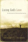 Living God's Love An Invitation to Christian Spirituality