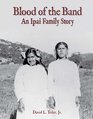 Blood of the Band An Ipai Family Story