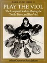 Play the Viol The Complete Guide to Playing the Treble Tenor and Bass Viol