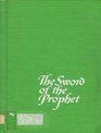 The Sword of the Prophet : The Story of the Moslem Empire