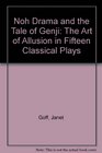 Noh Drama and the Tale of Genji The Art of Allusion in Fifteen Classical Plays