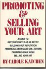 Promoting and Selling Your Art A Guide to Getting Started as an Artist