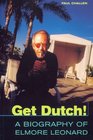 Get Dutch A Biography of Elmore Leonard