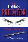 The Unlikely Predator A Murder Mystery