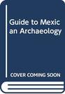 Guide to Mexican Archaeology