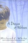 A Dream of Wolves A Novel