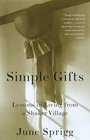 Simple Gifts  Lessons in Living from a Shaker Village