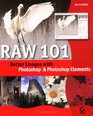 Raw 101: Better Images with Photoshop Elements  and Photoshop