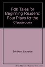 Folk Tales for Beginning Readers Four Plays for the Classroom