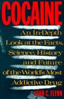 Cocaine An InDepth Look at the Facts Science History and Future of the World'sMost Addictive Drug