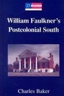 William Faulkner's Postcolonial South  Vol 23