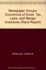 Newspaper Groups  Economics of Scale Tax Laws and Merger Incentives