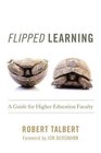 Flipped Learning A Guide for Higher Education Faculty