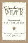 Acknowledging What Is Conversations With Bert Hellinger