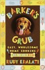 Barker's Grub  Easy Wholesome HomeCooking for Dogs