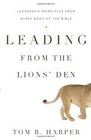 Leading from the Lions' Den Leadership Principles from Every Book of the Bible