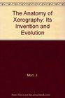 The Anatomy of Xerography Its Invention and Evolution