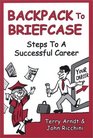 Backpack To Briefcase Steps to a Successful Career