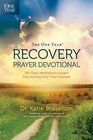The One Year Recovery Prayer Devotional 365 Daily Meditations toward Discovering Your True Purpose