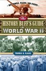 The History Buff's Guide to World War II