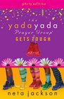 The Yada Yada Prayer Group Gets Tough, Book 4: Party Edition with Celebrations and Recipes (Yada Yada Prayer Group)