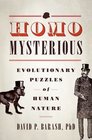 Homo Mysterious Evolutionary Puzzles of Human Nature