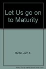 Let Us Go on to Maturity