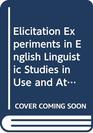 Elicitation experiments in English Linguistic studies in use and attitude