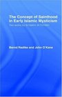 The Concept Of Sainthood In Early Islamic Mysticism Two Works By Alhakim Altirmidhi An Annotated Translation With Introduction
