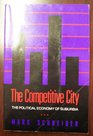 The Competitive City The Political Economy of Suburbia