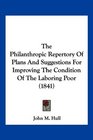 The Philanthropic Repertory Of Plans And Suggestions For Improving The Condition Of The Laboring Poor