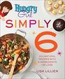Hungry Girl Simply 6 AllNatural Recipes with 6 Ingredients or Less
