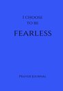 I Choose to Be Fearless Prayer Journal 7x10 Blue Lined Journal Notebook With Prompts
