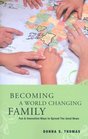 Becoming a World Changing Family Fun  Innovative Ways to Spread the Good News