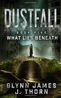 Dustfall Book Five  What Lies Beneath