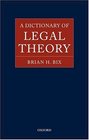 A Dictionary of Legal Theory