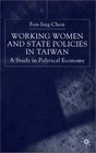 Working Women and State Policies in Taiwan  A Study in Political Economy
