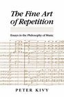 The Fine Art of Repetition  Essays in the Philosophy of Music