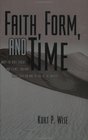 Faith Form and Time What the Bible Teaches and Science Confirms About Creation and the Age of the Universe