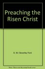Preaching the Risen Christ
