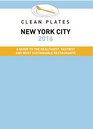 Clean Plates New York City 2016 A Guide to the Healthiest Tastiest and Most Sustainable Restaurants