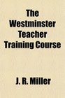The Westminster Teacher Training Course