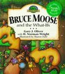 Bruce Moose and the WhatIfs