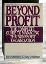Beyond Profit The Complete Guide to Managing the Nonprofit Organization