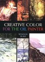 Creative Color for the Oil Painter