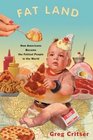 Fat Land : How Americans Became the Fattest People in the World