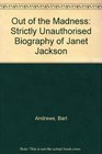 Out of the Madness Strictly Unauthorised Biography of Janet Jackson