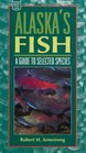 Alaska's Fish A Guide to Selected Species