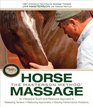 Horse Massage: An Interactive Touch-and-Response Approach to Releasing Tension, Reducing Asymmetry, Solving Performance Problems